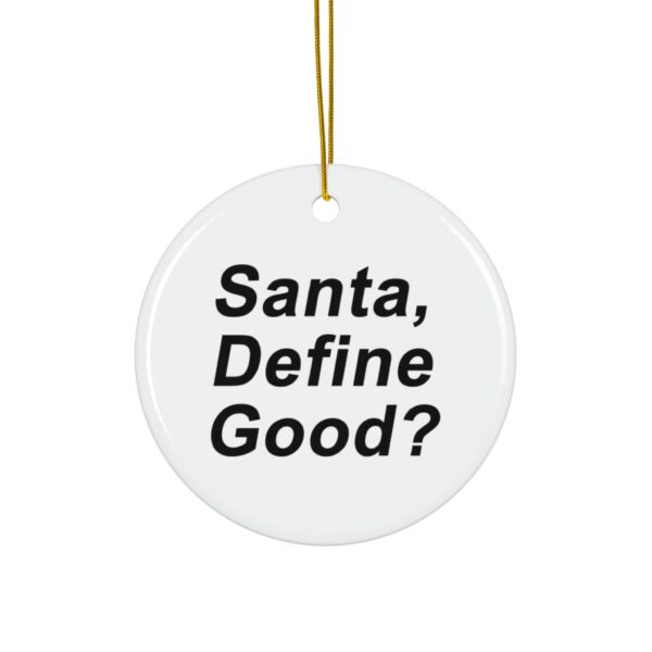 Santa, Define Good? Ceramic Ornaments, 2-Side Print, (1pc, 3pcs, 5pcs, 10pcs) - Image 4